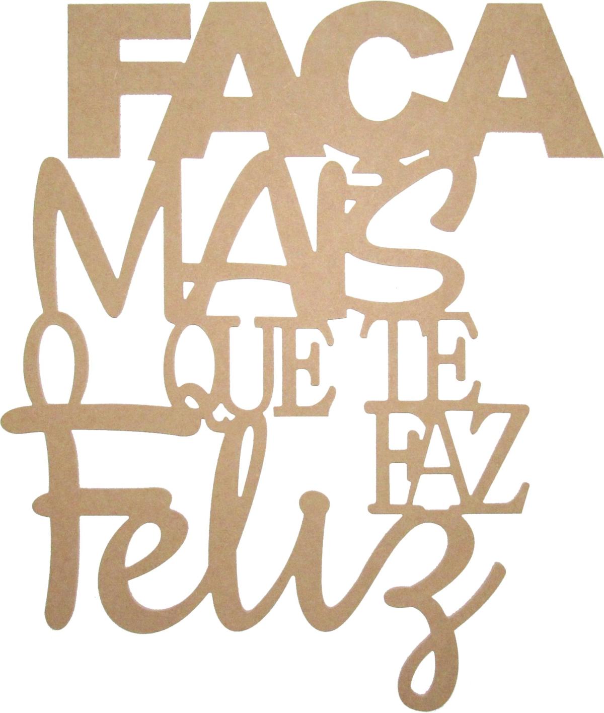 Recortes Decorativo Frases Faça mais o que te faz feliz   Mdf Crú