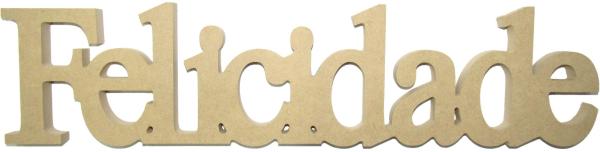 Recorte Palavra Felicidade MDF CRU
